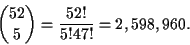 \begin{displaymath}{{52}\choose{5}} = \frac{52!}{5!47!}=
2,598,960.\end{displaymath}
