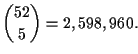 $\displaystyle {{52}\choose{5}}=2,598,960.$