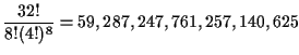 $\displaystyle \frac{32!}{8!(4!)^8}=59,287,247,761,257,140,625$