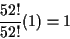 \begin{displaymath}\frac{52!}{52!}(1) = 1\end{displaymath}