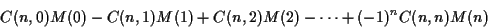 \begin{displaymath}C(n,0)M(0)-C(n,1)M(1)+C(n,2)M(2)-\cdots+ (-1)^nC(n,n)M(n)\end{displaymath}