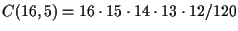 $C(16,5)=16\cdot 15\cdot 14\cdot 13\cdot 12/120$