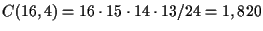 $C(16,4)=16\cdot 15\cdot 14\cdot 13/24 = 1,820$