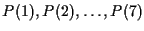 $P(1), P(2),
\ldots,P(7)$