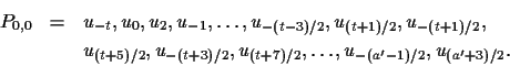 \begin{eqnarray*}P_{0,0} & = & u_{-t},u_0,u_2,u_{-1},\ldots,u_{-(t-3)/2},u_{(t+1...
...)/2},u_{-(t+3)/2},u_{(t+7)/2},\ldots,u_{-(a'-1)/2},u_{(a'+3)/2}.
\end{eqnarray*}