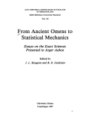 From Ancient Omens to Statistical Mechanics: Essays on the Exact Sciences Presented to Asger Aaboe